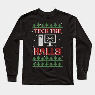 Tech the Halls Ugly Computer Geek Festive Christmas Long Sleeve T-Shirt